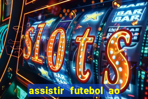 assistir futebol ao vivo multi canais